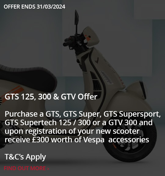 GTS 125, 300 & GTV Offer