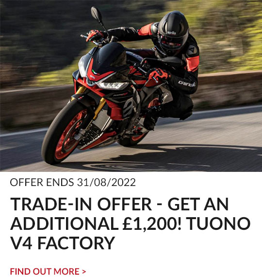 TRADE-IN OFFER - get an additional £1,200! Tuono V4 Factory